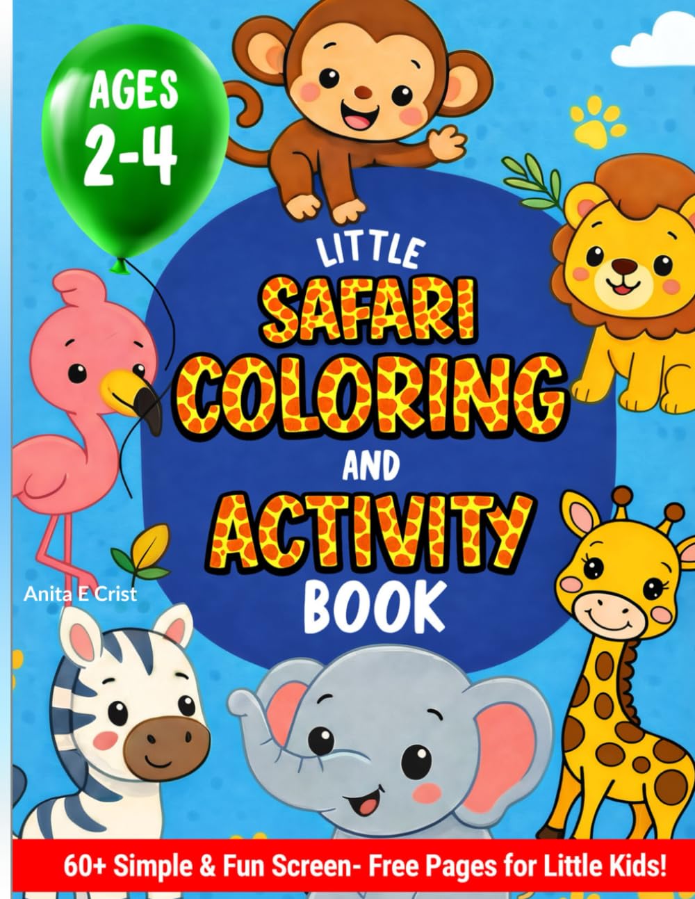 LITTLE SAFARI COLORING AND ACTIVITY BOOK: 60+ Simple & Fun Screen-Free Pages For Little Kids!