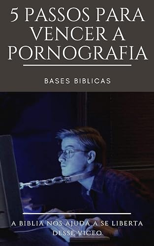 5 Passos para vencer a pornografia