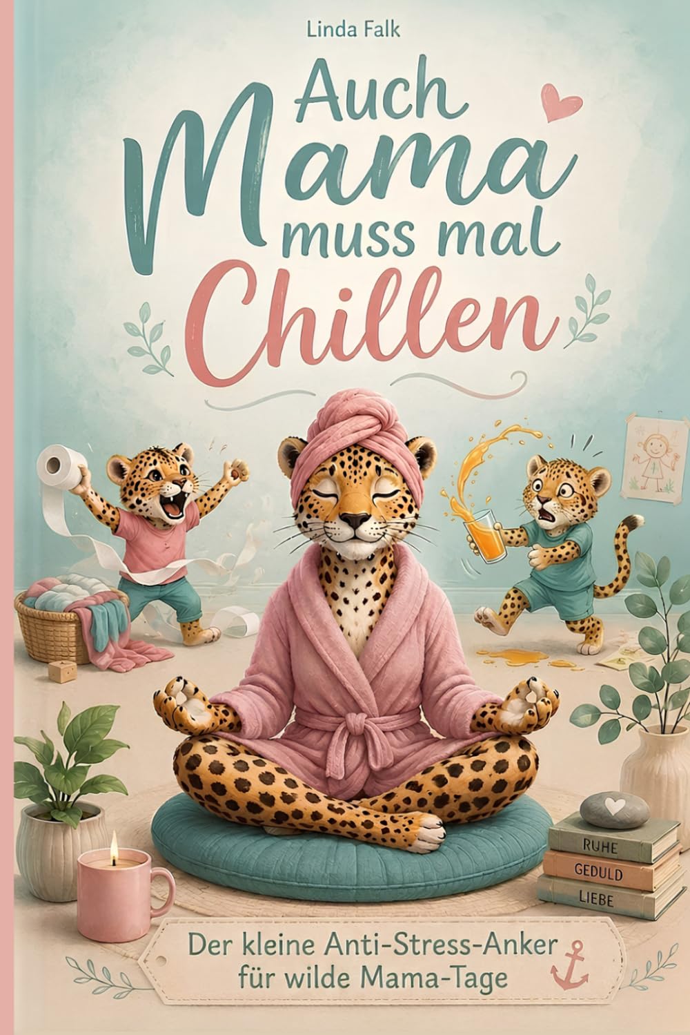 Auch Mama muss mal chillen – Ehrliche Geschichten aus dem Mama-Alltag: mit kurzen Entspannungsübungen und Tipps zum Überleben | Lustiges Geschenk für Frauen