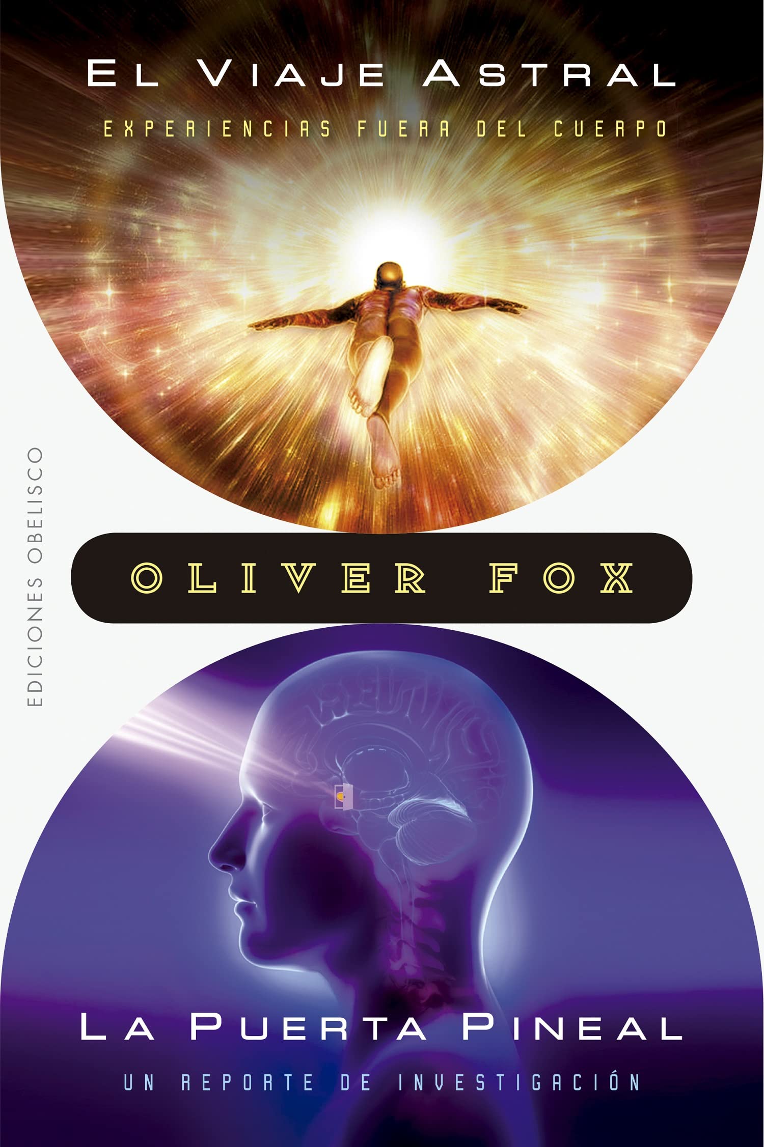 Viaje Astral, El / La Puerta Pineal: Experiencias fuera del cuerpo / Un registro de investigación (Magia y ocultismo)