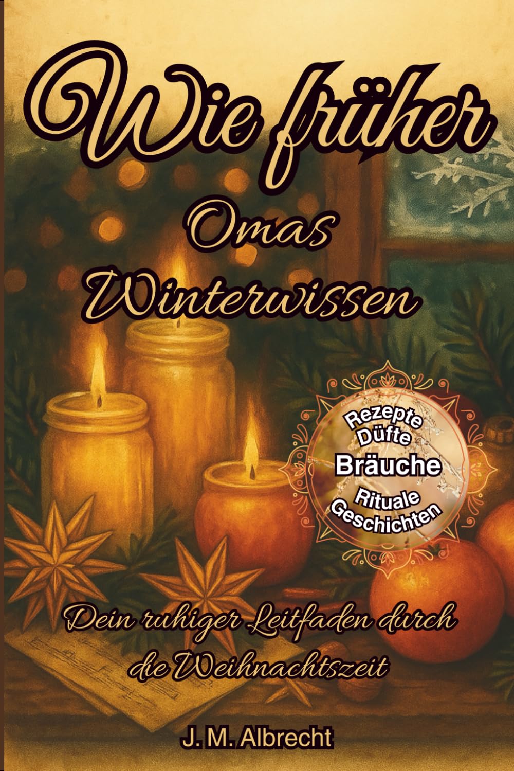 Wie früher - Omas Winterwissen: Dein ruhiger Leitfaden durch die Weihnachtszeit