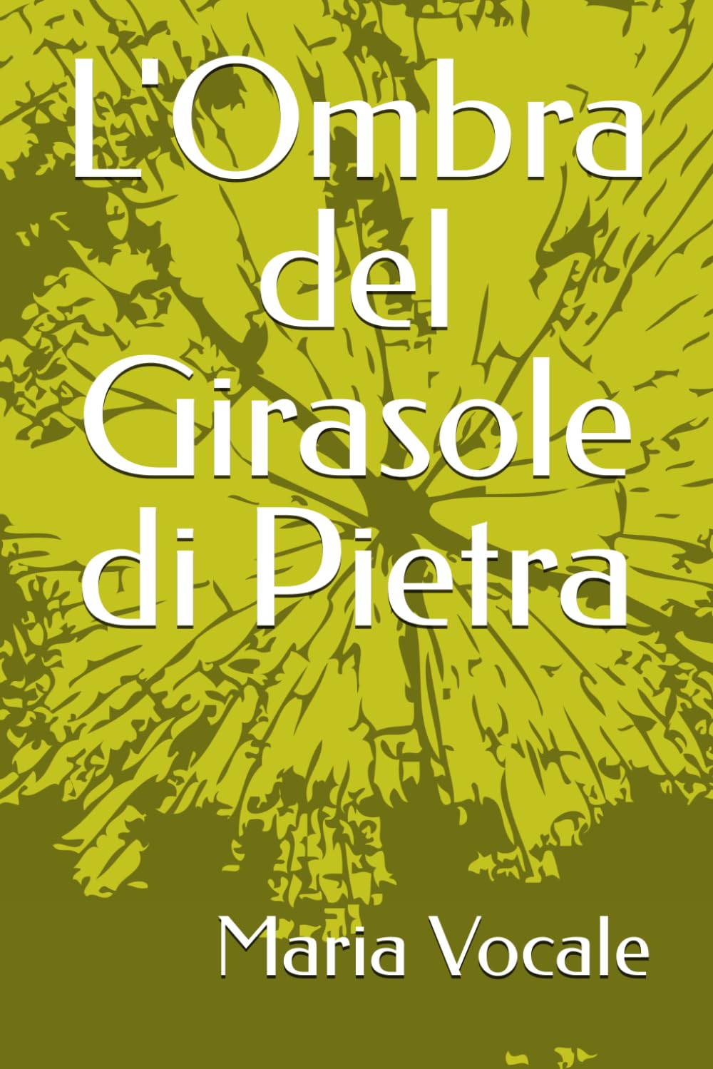 L'Ombra del Girasole di Pietra (Romanzo Storico)