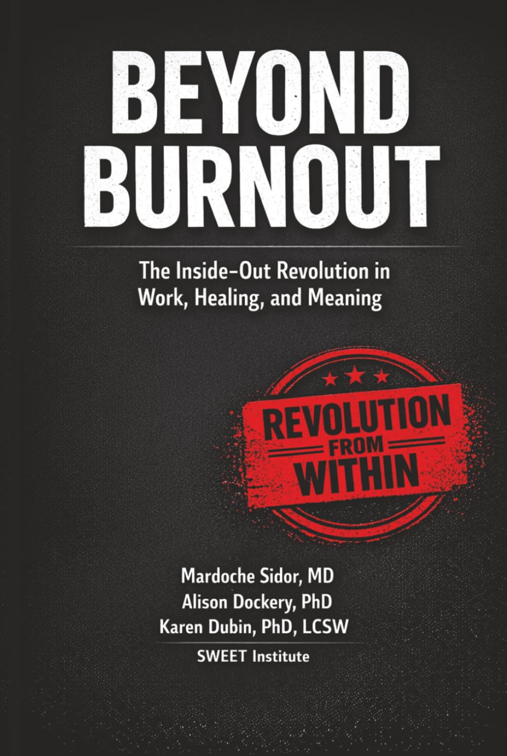 Beyond Burnout: The Inside-Out Revolution in Work, Healing, and Meaning