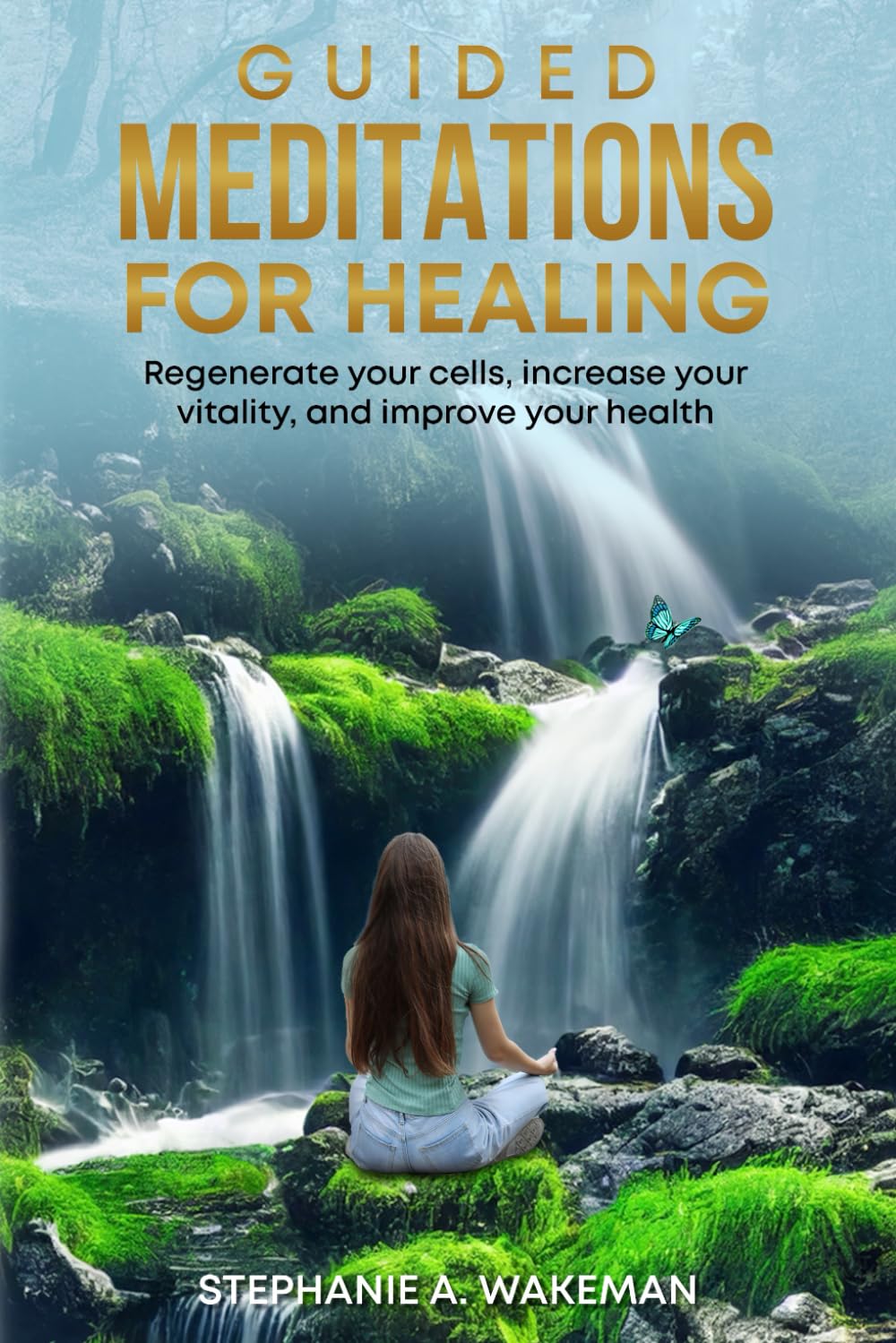 Guided Meditations for Healing: Regenerate your cells, increase your vitality, and improve your health