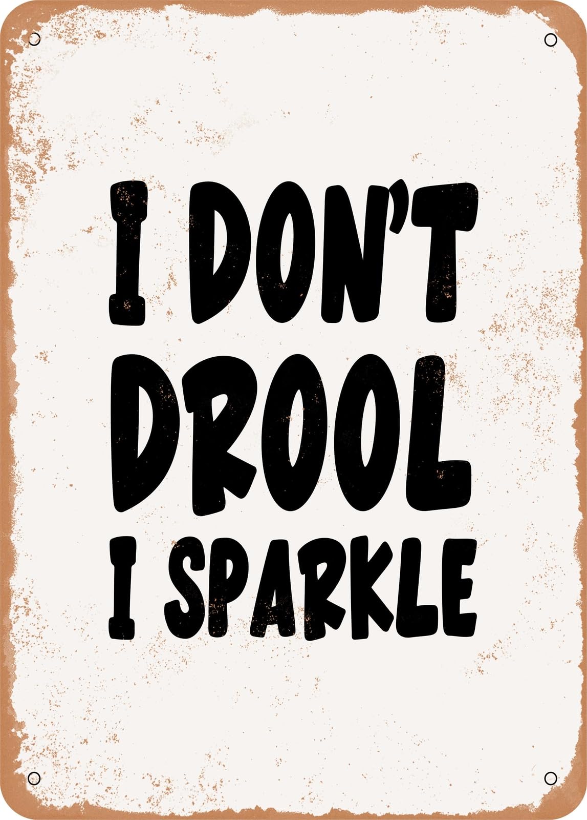 Miaomansenstore Metal Sign - I Don't Drool I Sparkle - 3 - Vintage Rusty Look Home Decor