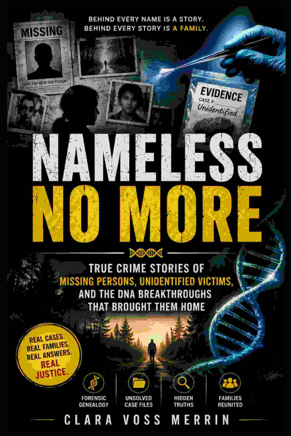 Nameless No More: True Crime Stories of Missing Persons, Unidentified Victims, and the DNA Breakthroughs That Brought Them Home