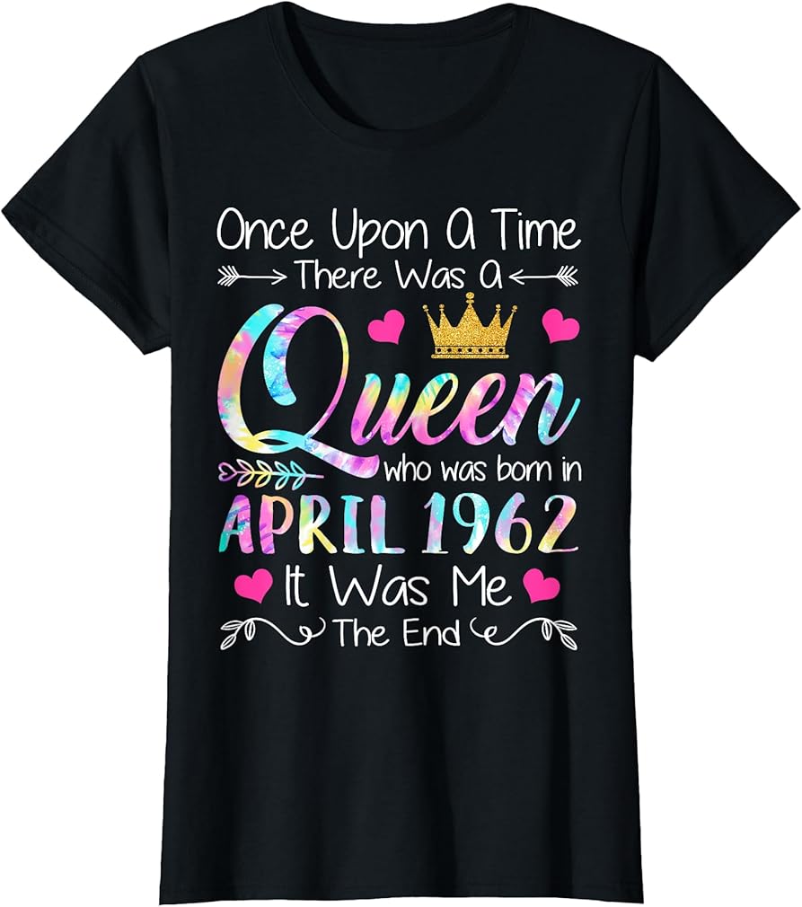 63rd Birthday Gift Girl 63rd Birthday Queen April 1962 T-Shirt