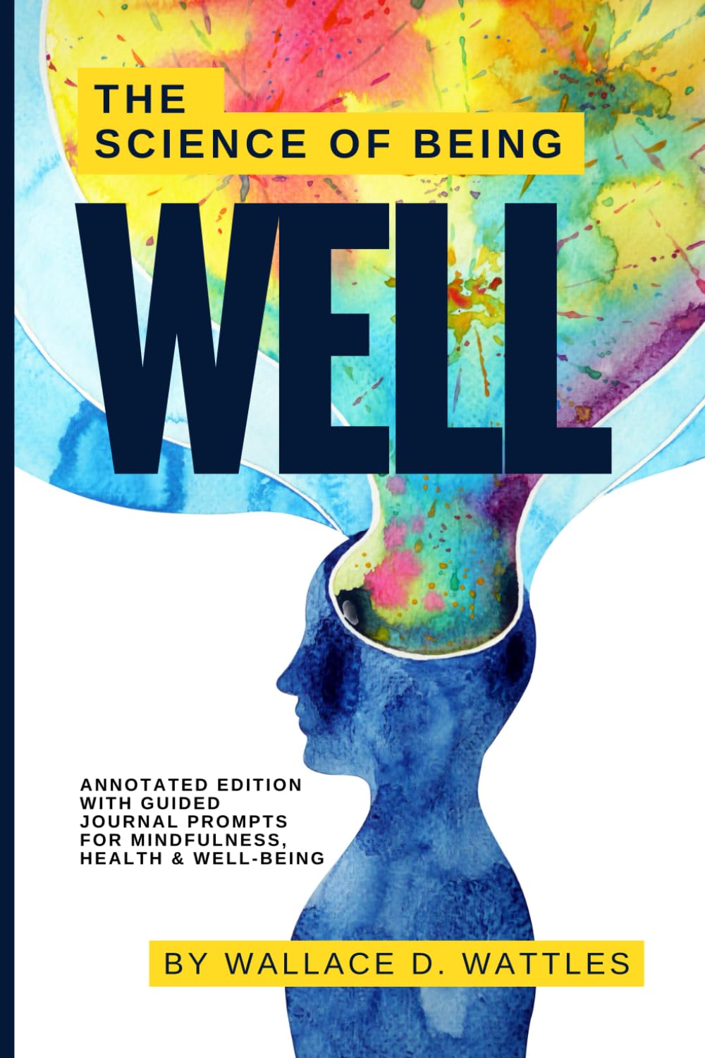 The Science of Being Well: Annotated Edition with Guided Journal Prompts for Mindfulness, Health & Well-Being