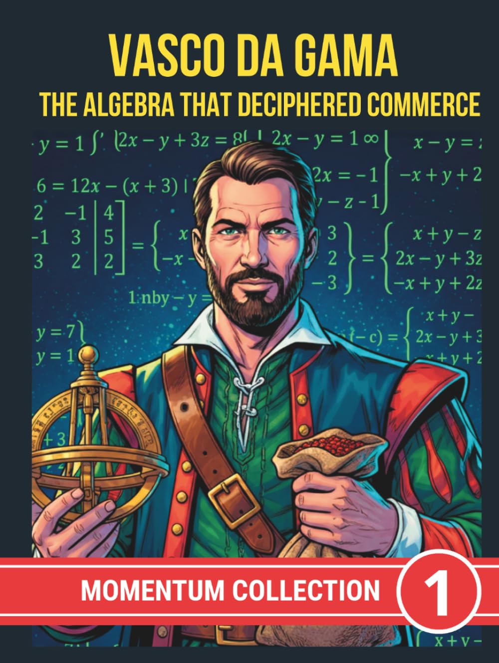 VASCO DA GAMA. THE ALGEBRA THAT DECIPHERED COMMERCE (MOMENTUM COLLECTION)