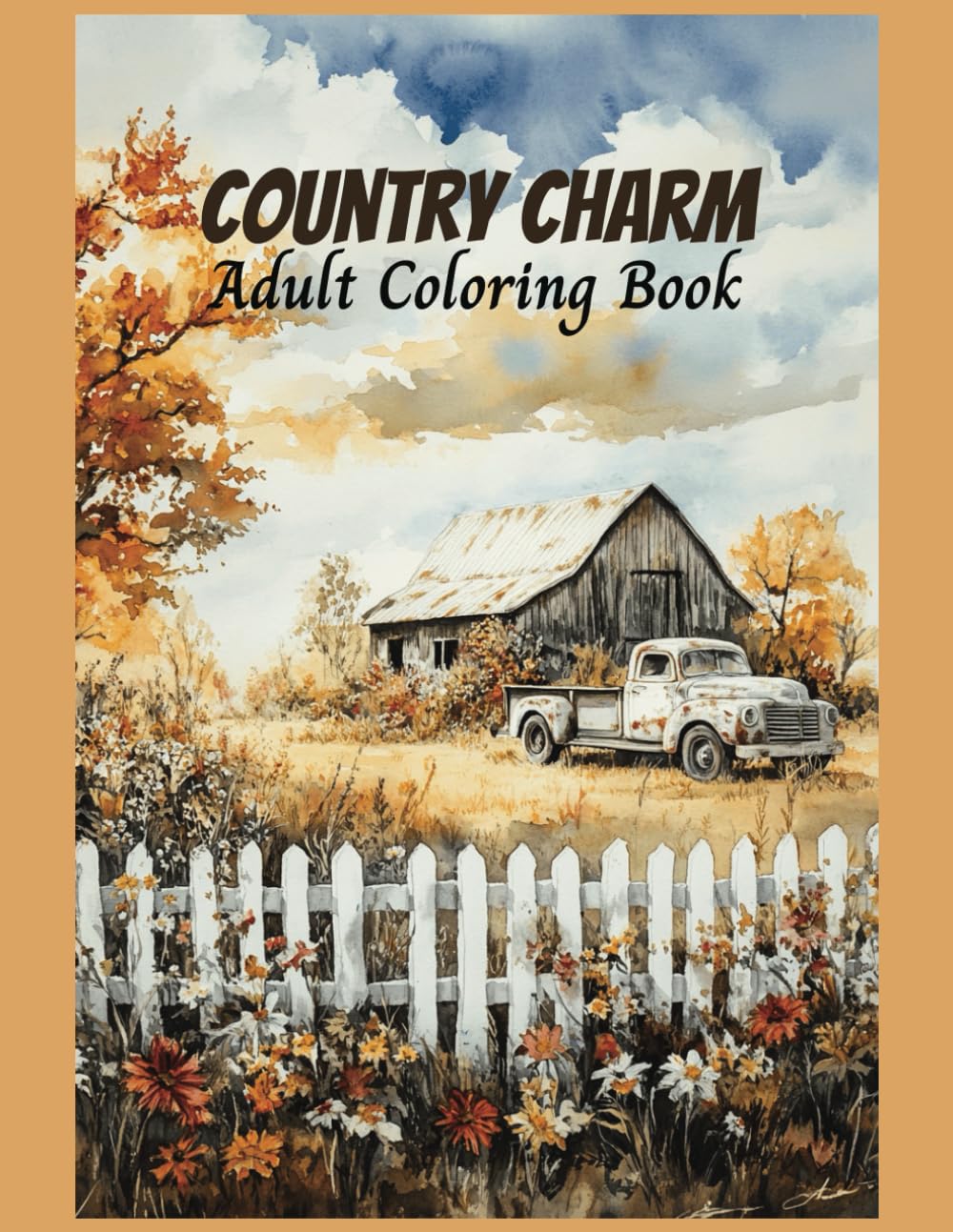Country Charm Adult Coloring Book: Rural Life, Country Cottages, Bucolic Scenery, Stress and Anxiety Relief, Mindfulness (Relaxing Country Scenes)