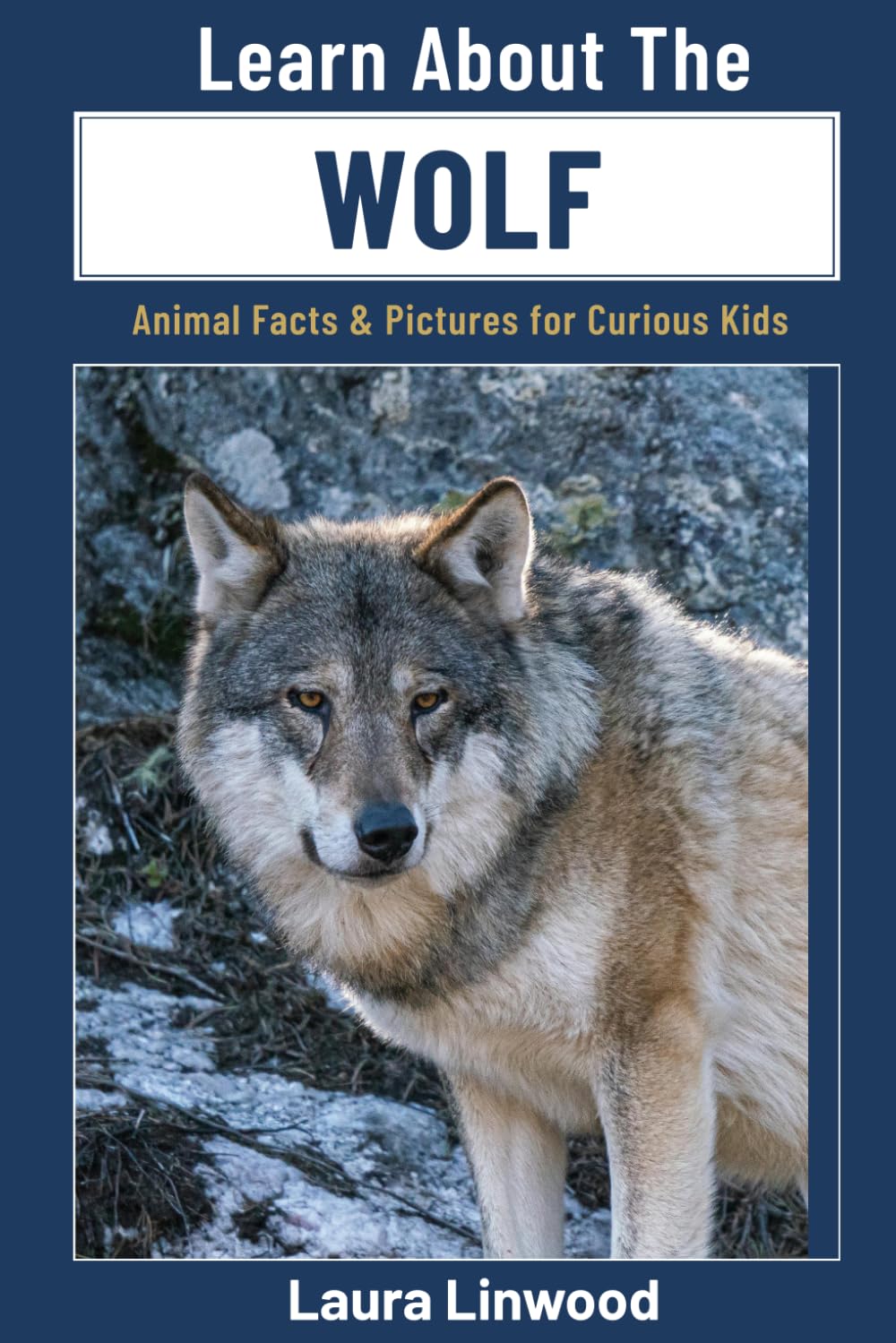 Learn About the Wolf: Animal Facts & Pictures for Curious Kids (Curious Kids Learn About Books)