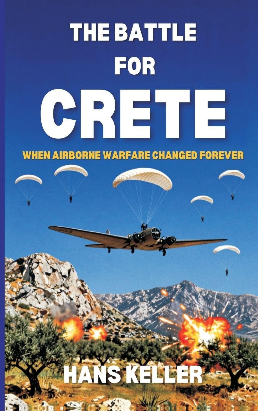 The Battle for Crete: When Airborne Warfare Changed Forever