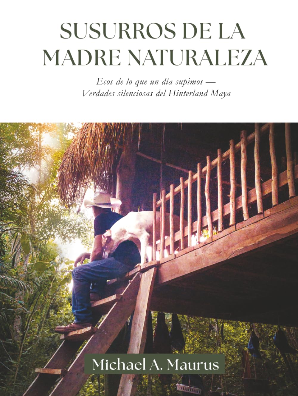 Susurros de la Madre Naturaleza: Ecos de lo que un día supimos — Verdades silenciosas del Hinterland Maya