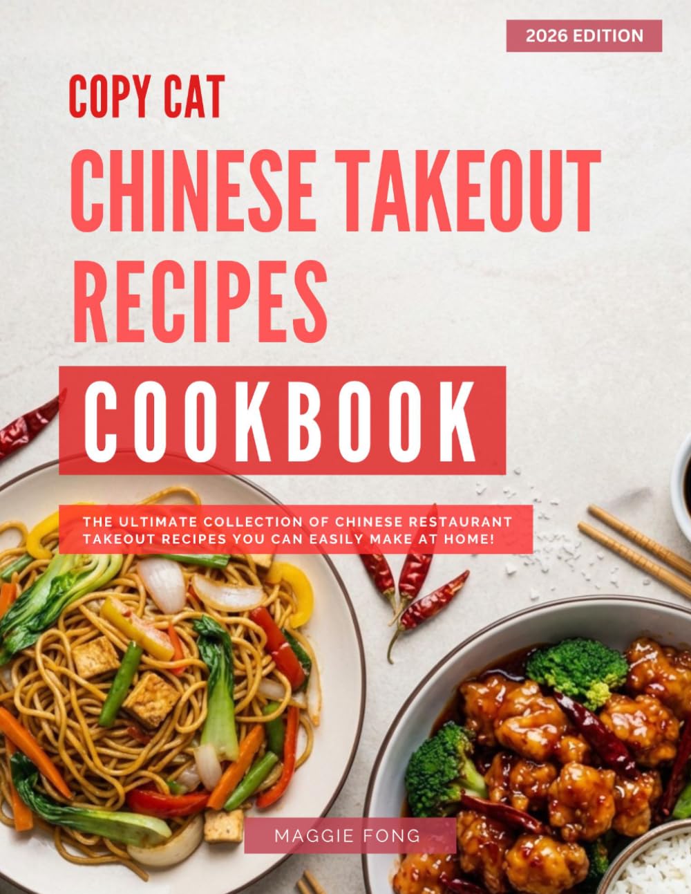 Copy Cat Chinese Takeout Recipes Cookbook: The Ultimate Collection of Your Favorite Chinese Takeout Recipes You Can Easily Make at Home!