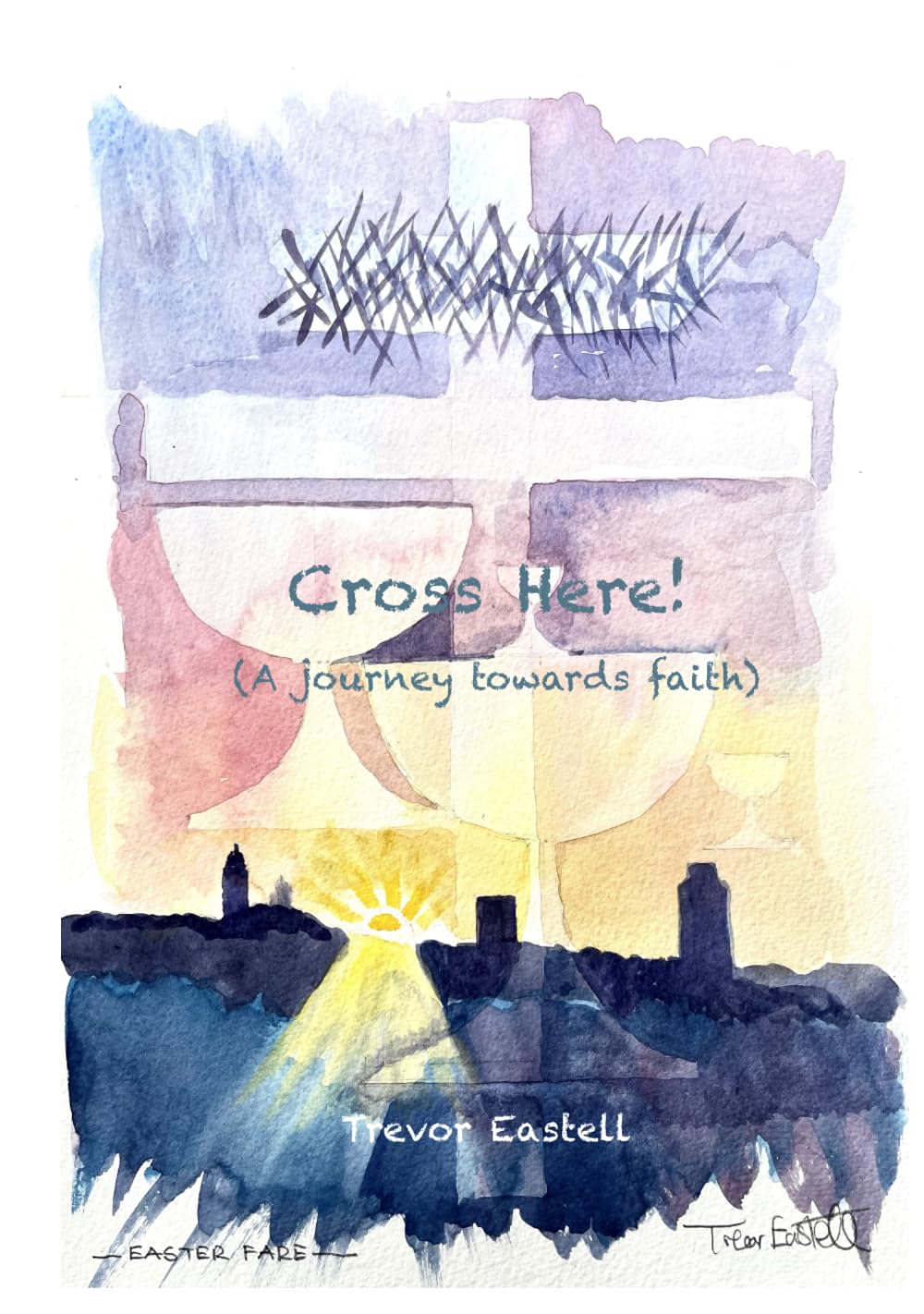 Cross Here!: (A journey towards faith)