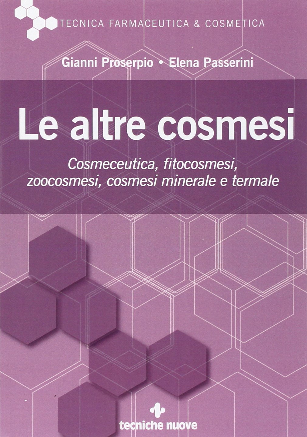 Le altre cosmesi. Cosmeceutica, fitocosmesi, zoocosmesi, cosmesi minerale e termale