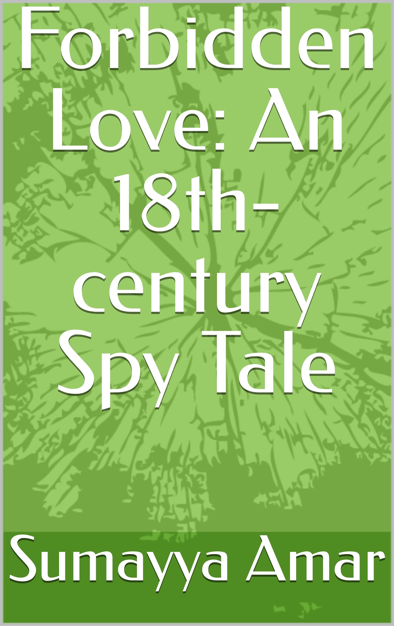 Forbidden Love: An 18th-century Spy Tale (English Edition)