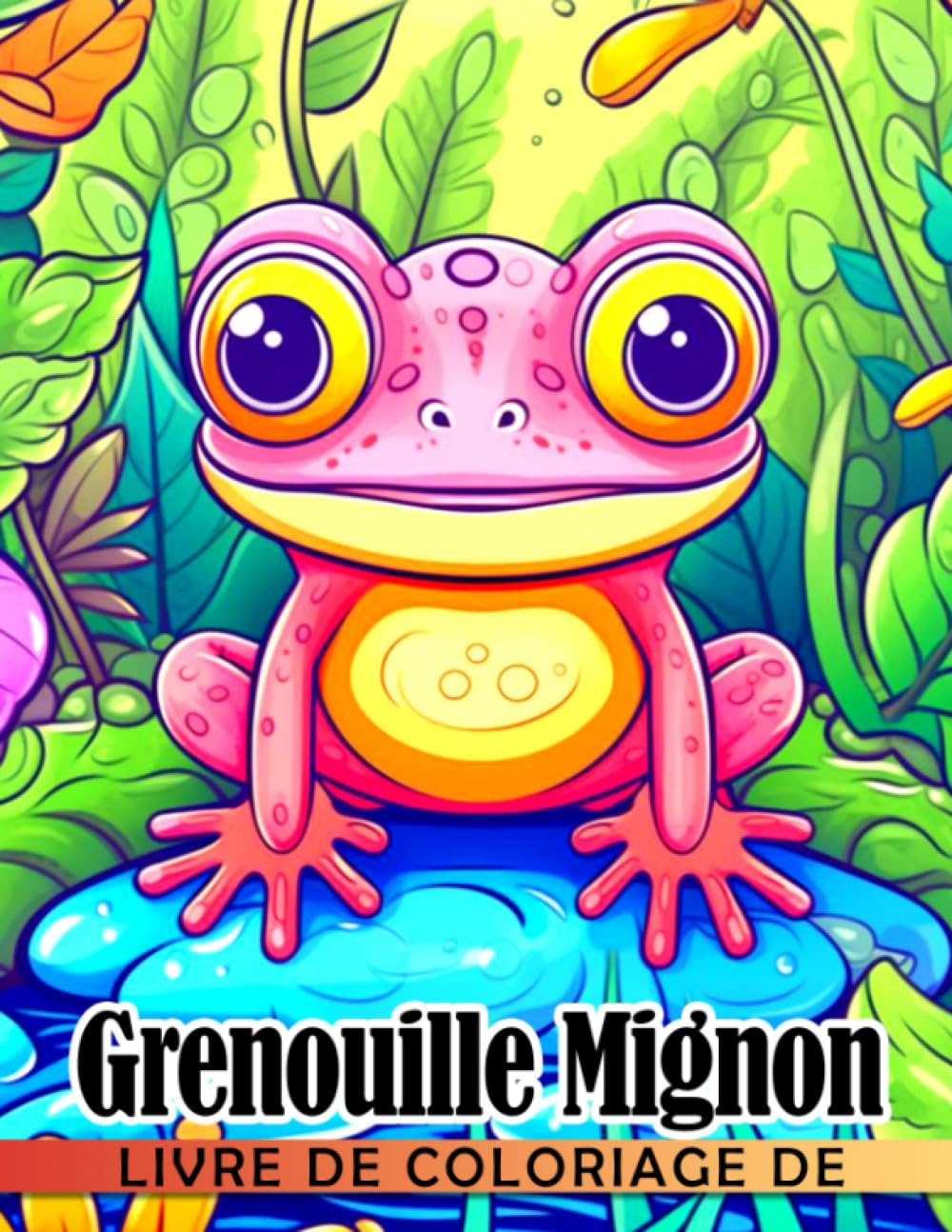 Independently published Livre de coloriage de grenouille mignon (literal translation): 30 pages de coloriage mettant en vedette un petit animal p