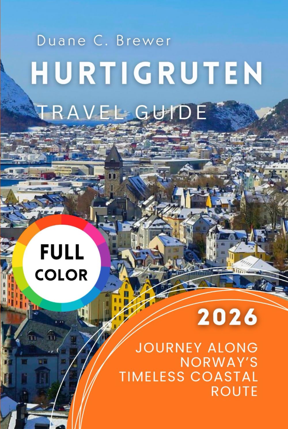 Hurtigruten Travel Guide 2026: Journey Along Norway’s Timeless Coastal Route