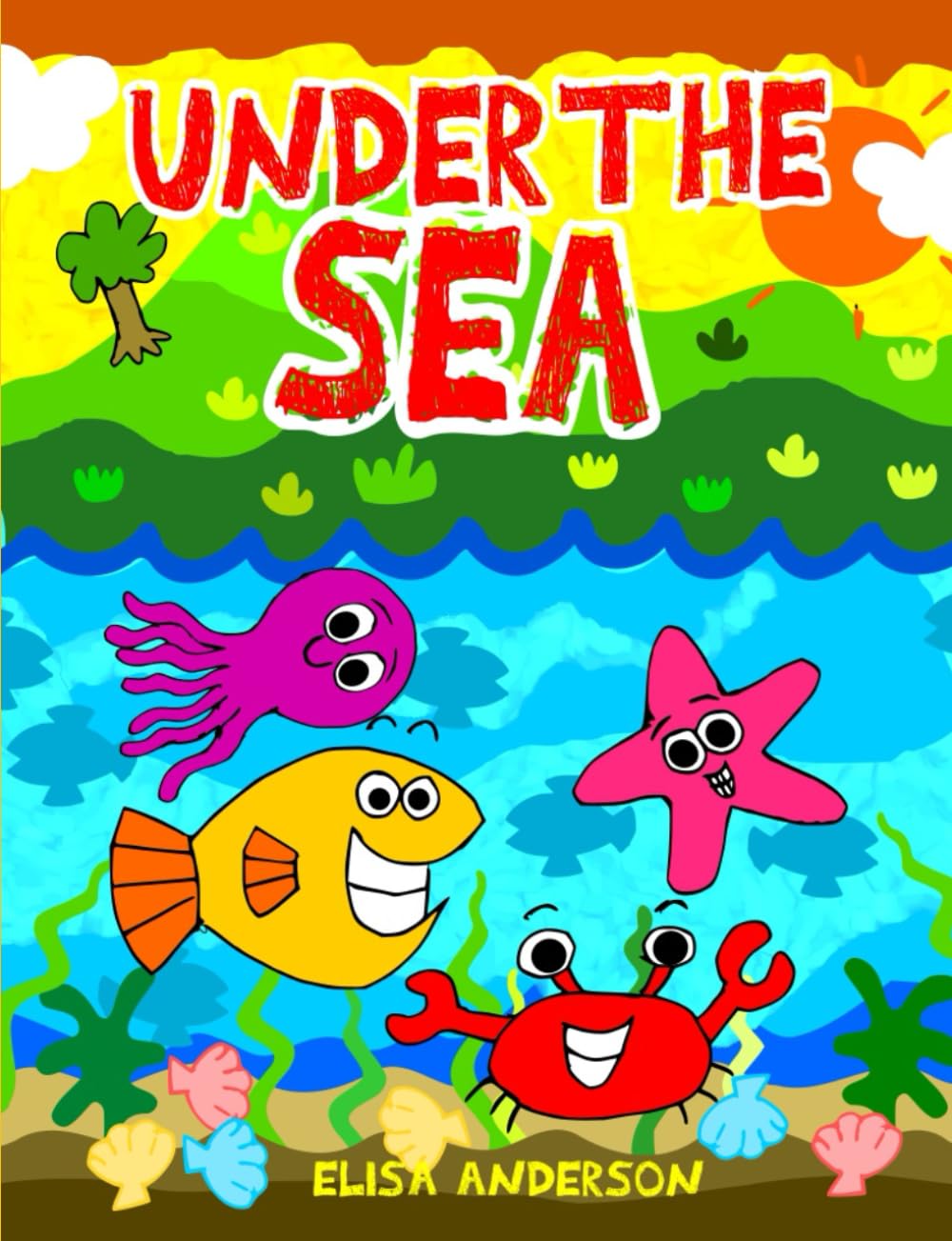 Under the Sea: A Funny Interactive Early Reader Story Book for Preschool, Toddlers, Kindergarten, 1st Graders and kids ages 6 to 8 and above