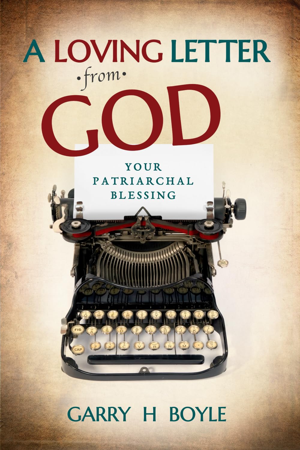 A LOVING LETTER from GOD: YOUR PATRIARCHAL BLESSING
