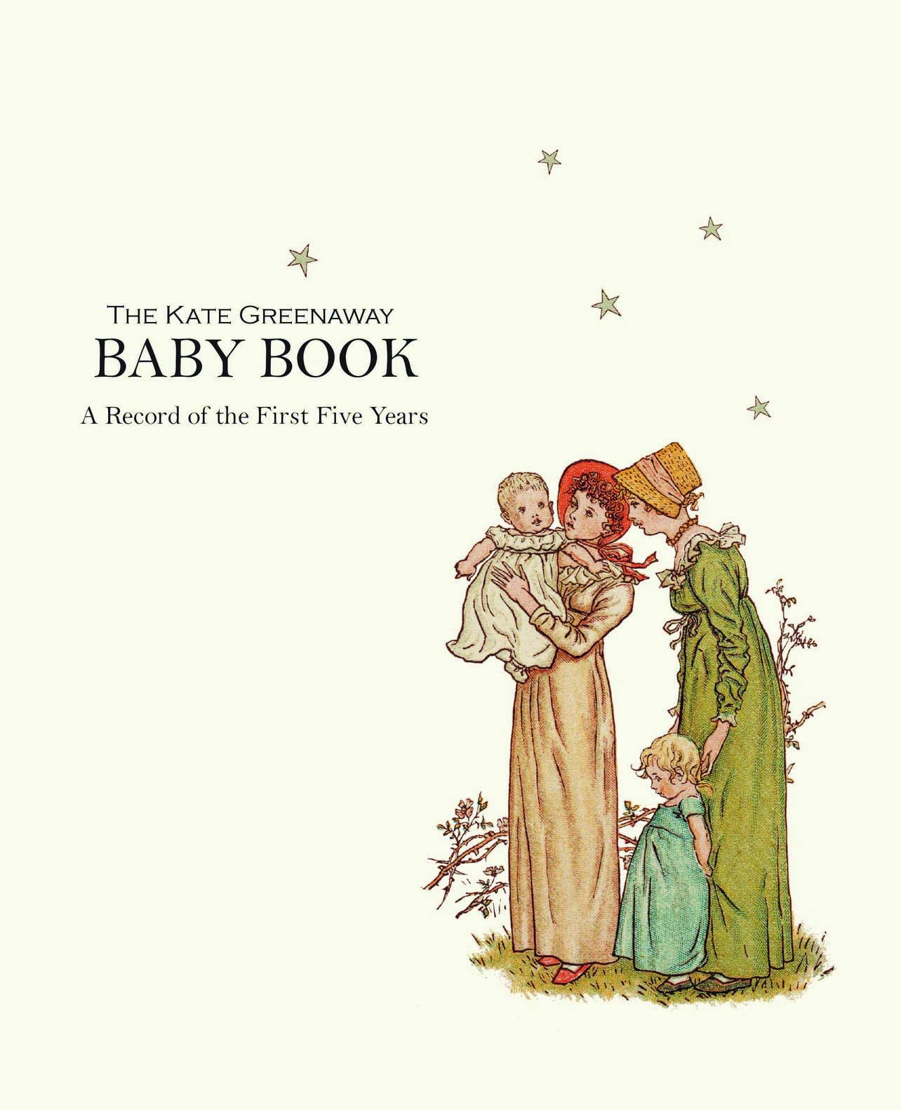 Kate Greenaway Baby Book, The: A Record of the First Five Years (The Kate Greenway Collection)