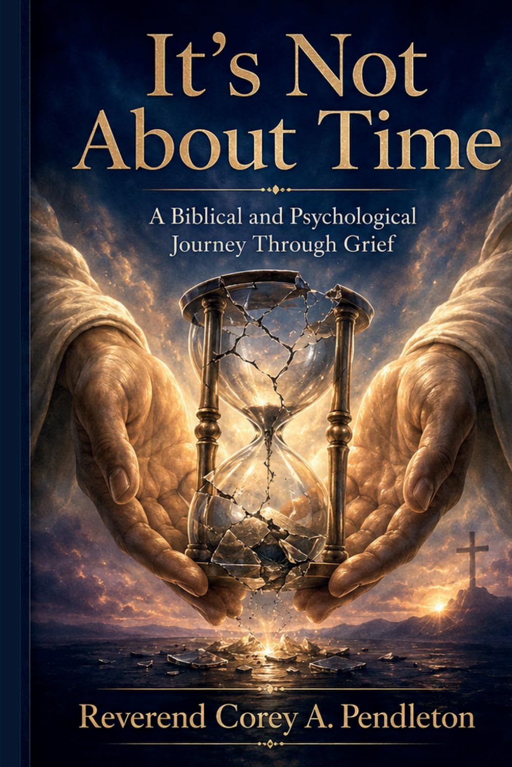 It's Not About Time: A Biblical and Psychological Journey Through Grief