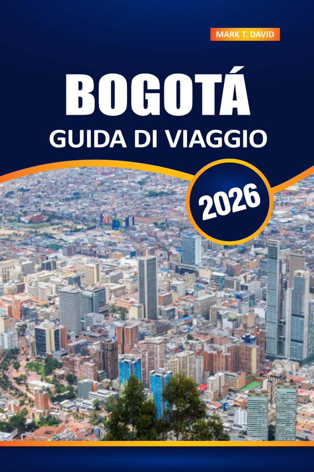 Bogotá Guida Di Viaggio 2026: Scopri la vibrante capitale della Colombia: le principali attrazioni, la ricca cultura, i segreti locali e i consigli essenziali per i visitatori