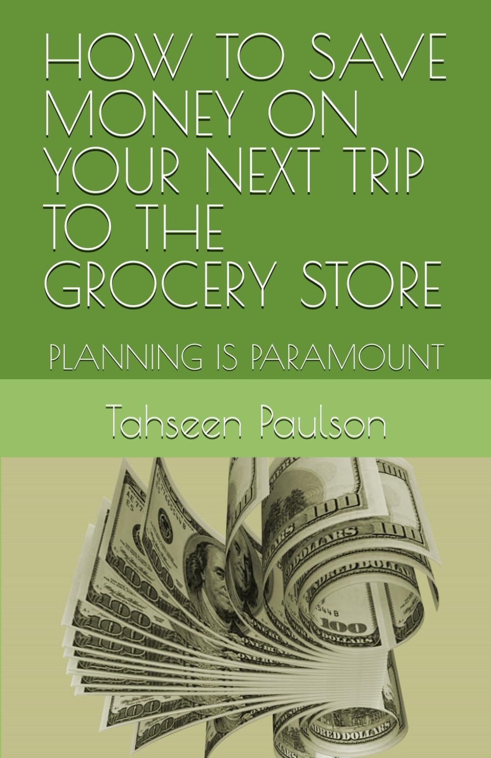 HOW TO SAVE MONEY ON YOUR NEXT TRIP TO THE GROCERY STORE: PLANNING IS PARAMOUNT