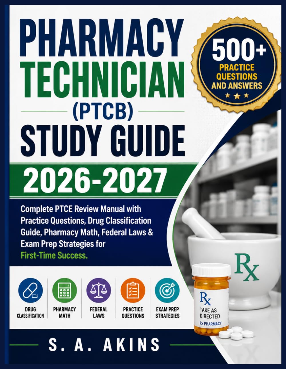 PHARMACY TECHNICIAN (PTCB) STUDY GUIDE 2026-2027: Complete PTCE Review Manual with Practice Questions, Drug Classification Guide, Pharmacy Math, ... & Exam Prep Strategies for First-Time Success