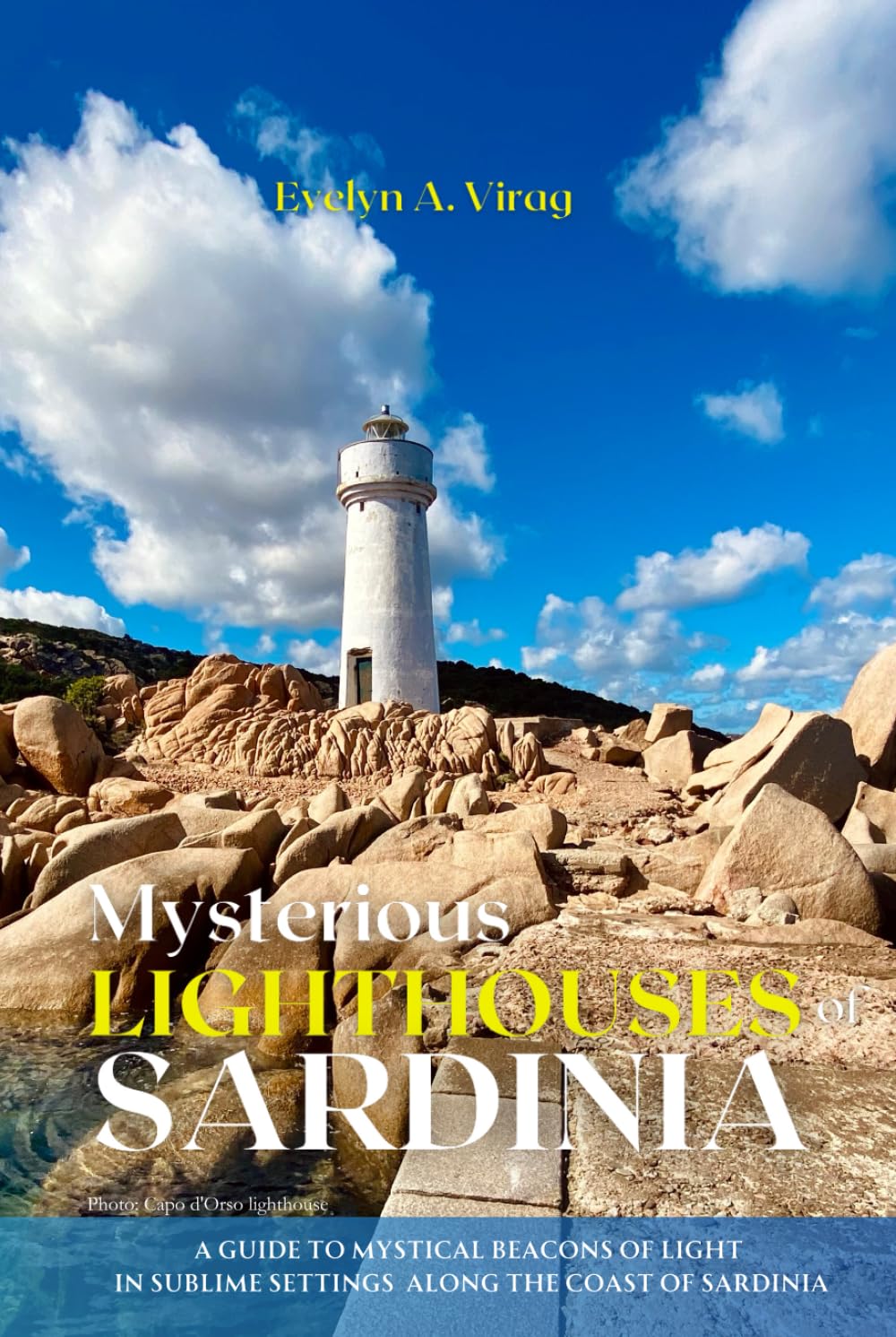 Mysterious Lighthouses of Sardinia: A GUIDE TO MYSTICAL BEACONS OF LIGHT IN SUBLIME SETTINGS ALONG THE COAST OF SARDINIA      Hardcover – Large Print, May 19, 2023