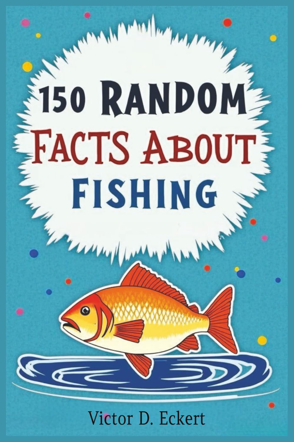 150 Random Facts About Fishing
