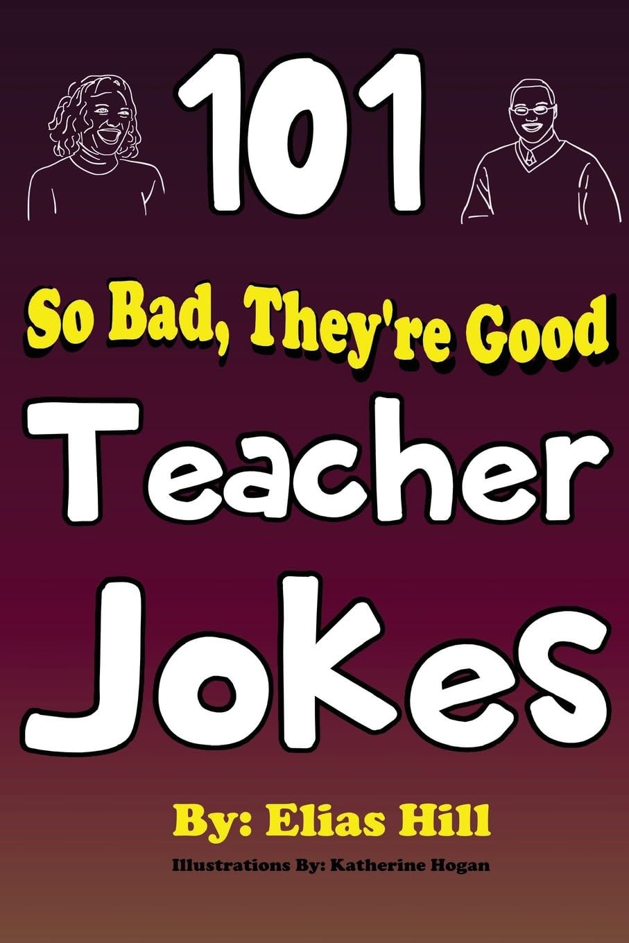 101 So Bad, They're Good Teacher Jokes Paperback – September 17, 2017