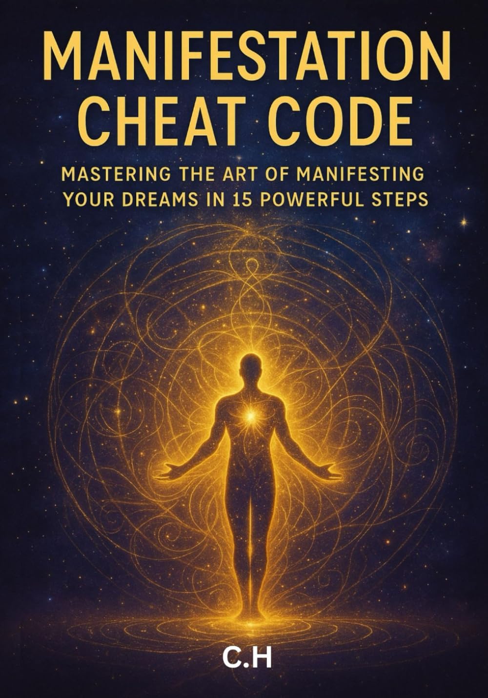 Manifestation Cheat Code: Mastering the Art of Manifesting Your Dreams in 15 Powerful Steps