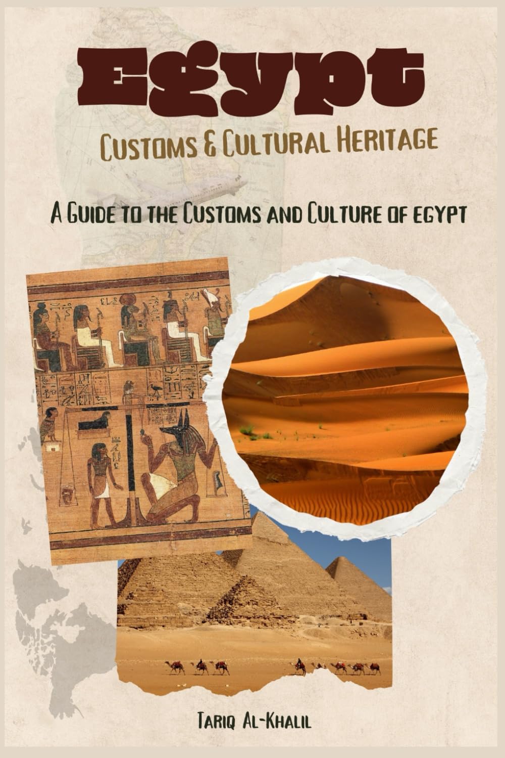 Egypt Customs & Cultural Heritage: A Guide to the Customs and Culture of Egypt (Middle-East Customs & Cultural Heritage)