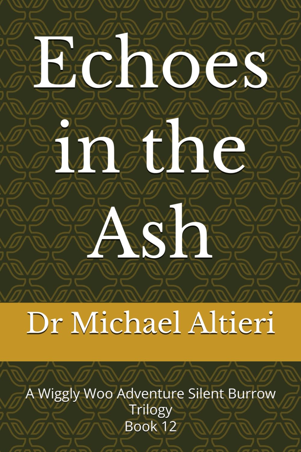Echoes in the Ash: A Wiggly Woo Adventure Silent Burrow Trilogy Book 12 (The Adventures of Wiggly Woo and Bouncy Banana)