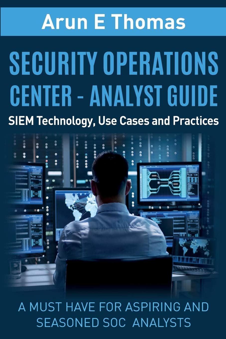 Security Operations Analysis Buy Security Operations Center - Analyst Guide: SIEM Technology, Use ...