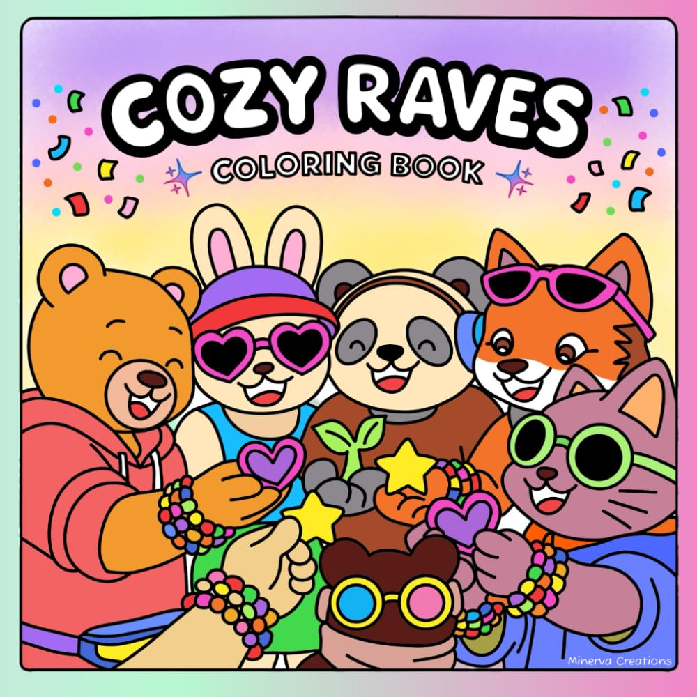 Cozy Raves Coloring Book: Fun Coloring Book for EDM Lovers, Cute Festival Scenes, DJ Animals, PLUR Vibes and Feel-Good Coloring Pages