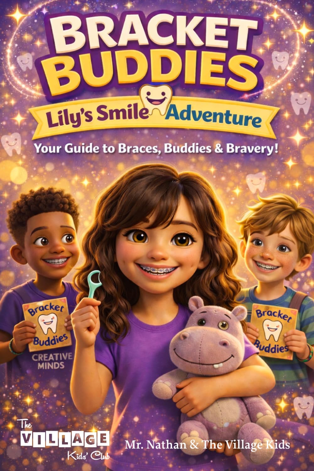 Bracket Buddies: Lily’s Smile Adventure: Your Guide to Braces, Buddies and Bravery! (Bracket Buddies: Orthodontic Adventures for Kids)