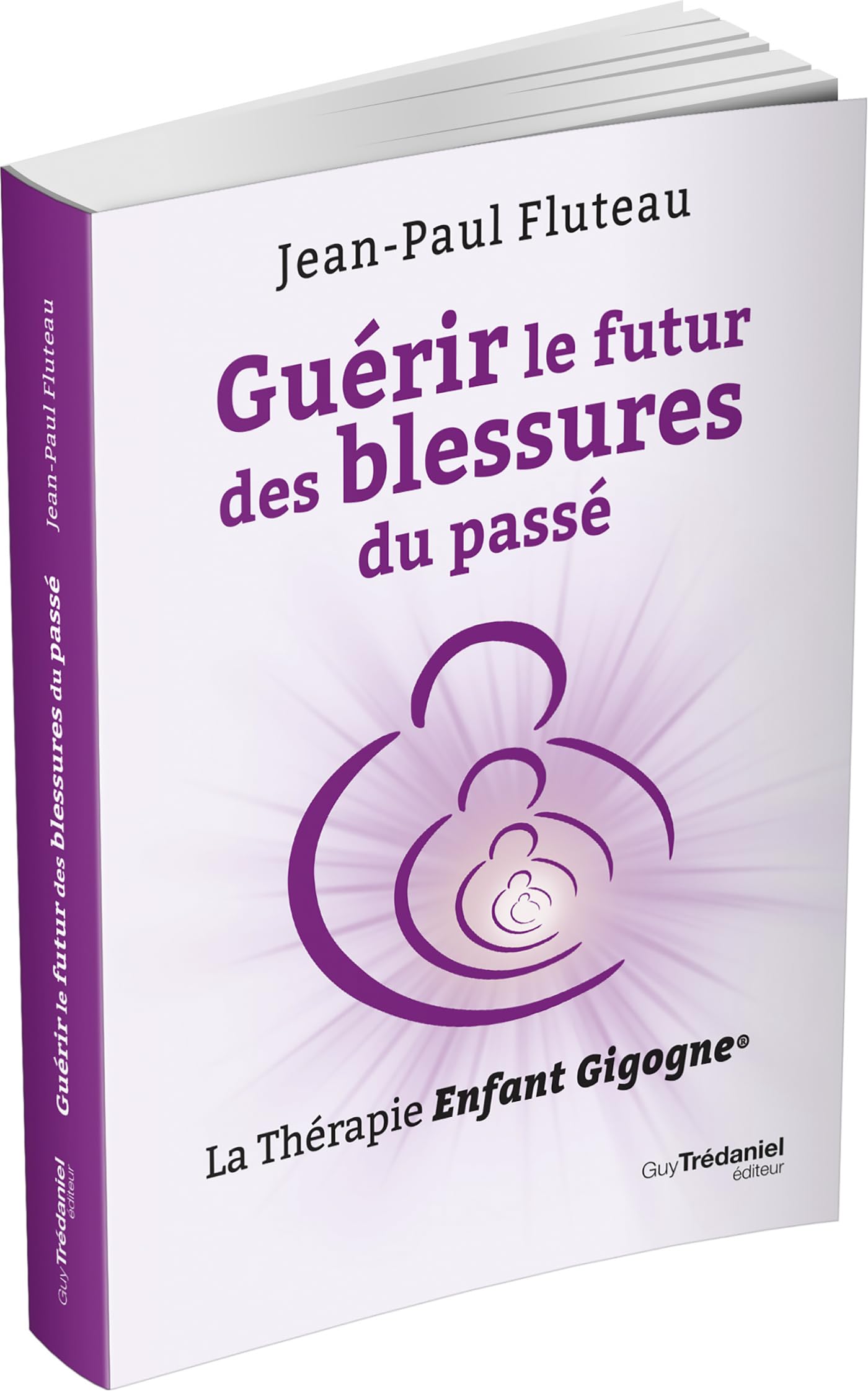 Guérir le futur des blessures du passé - La Thérapie Enfant Gigogne