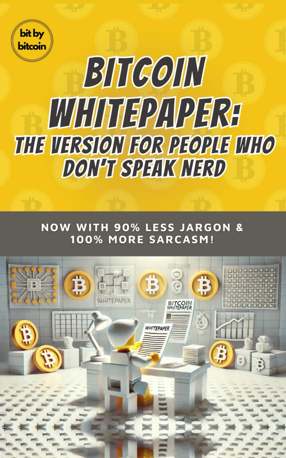 Bitcoin Whitepaper: The Version for People Who Don’t Speak Nerd (Bitcoin Whitepaper Translated Series)