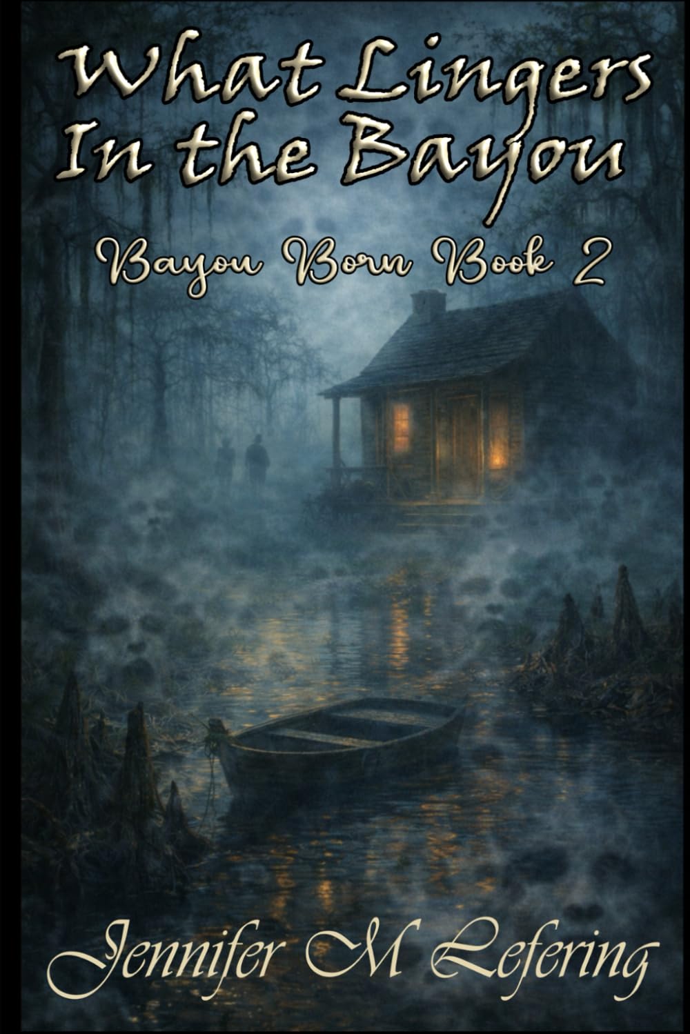 What Lingers In The Bayou: Bayou Born Book 2