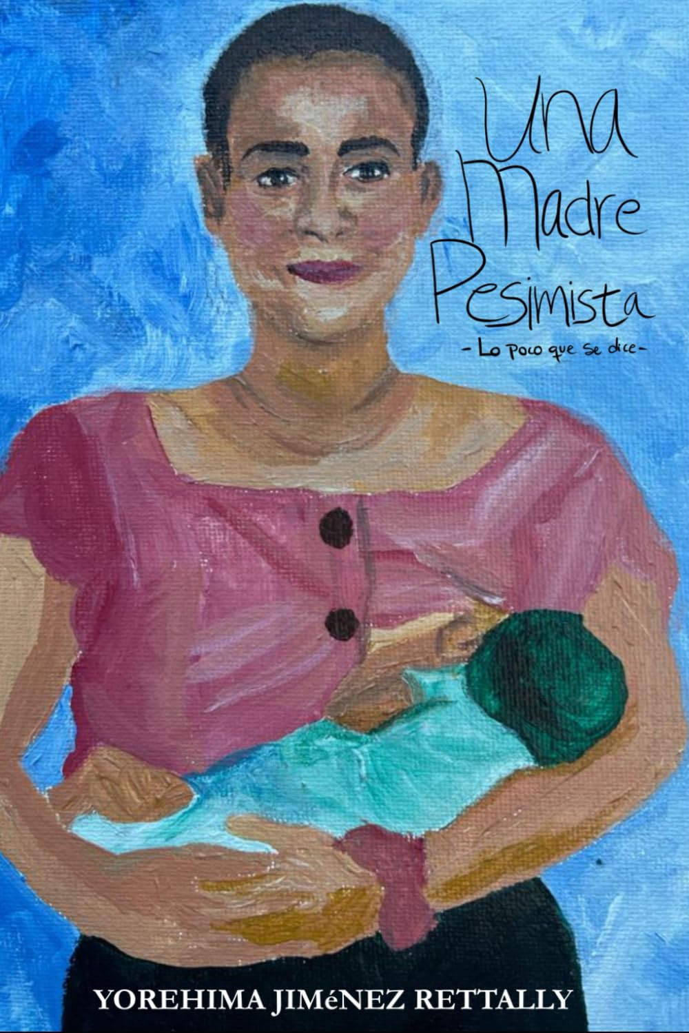Una Madre Pesimista: -Lo poco que se dice-