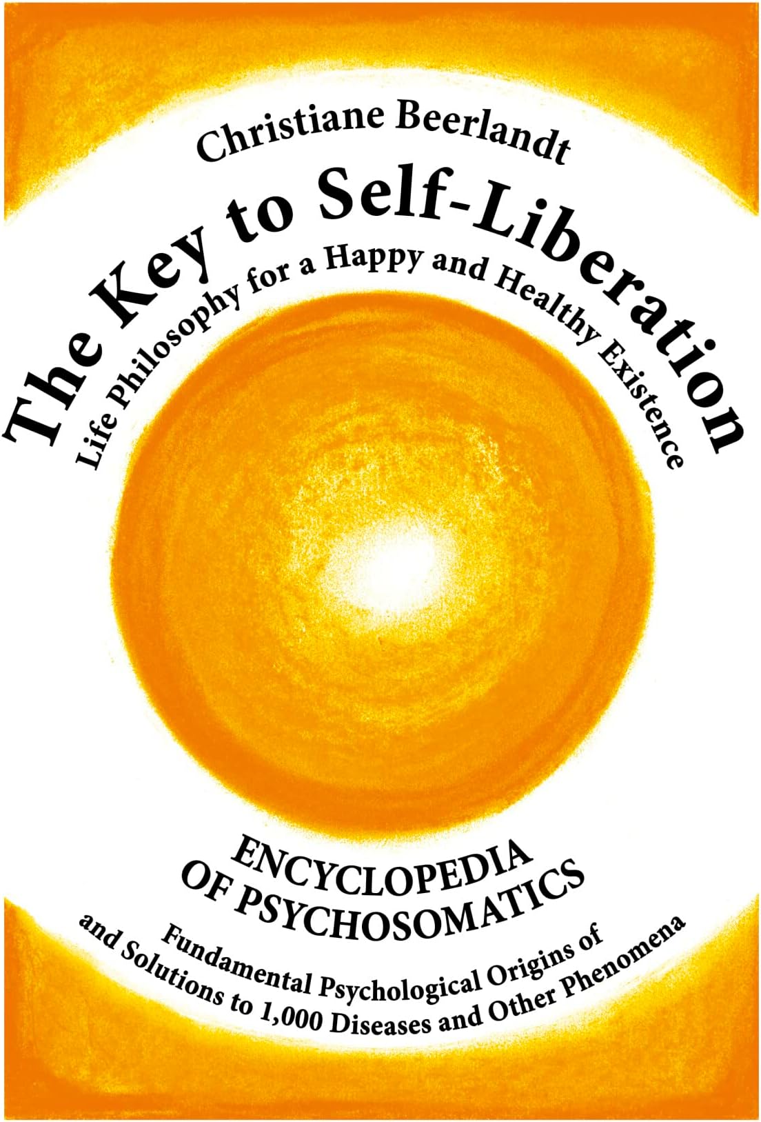 The Key to Self-liberation: 1000 Diseases And Their Psychological Origins Hardcover – January 1, 2003
