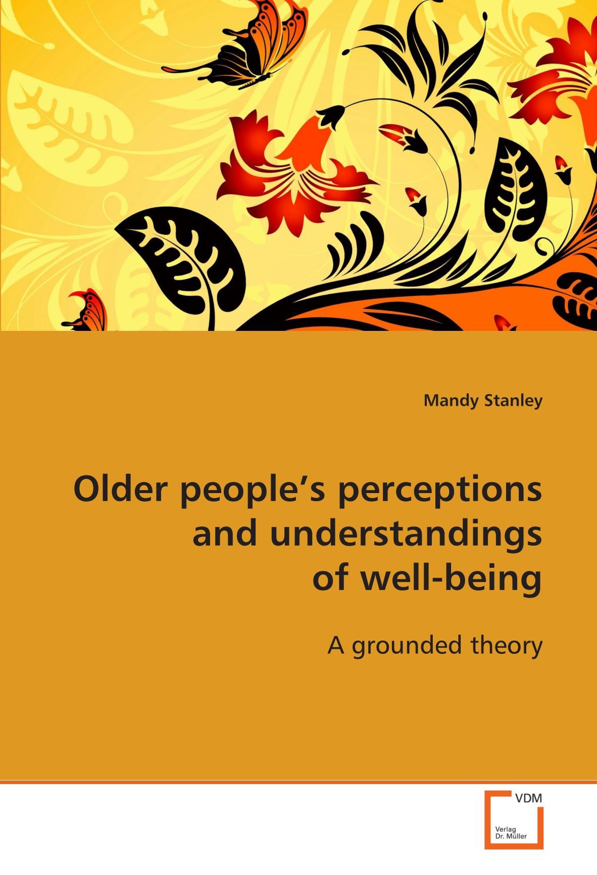 Older people's perceptions and understandings of well-being: A grounded theory