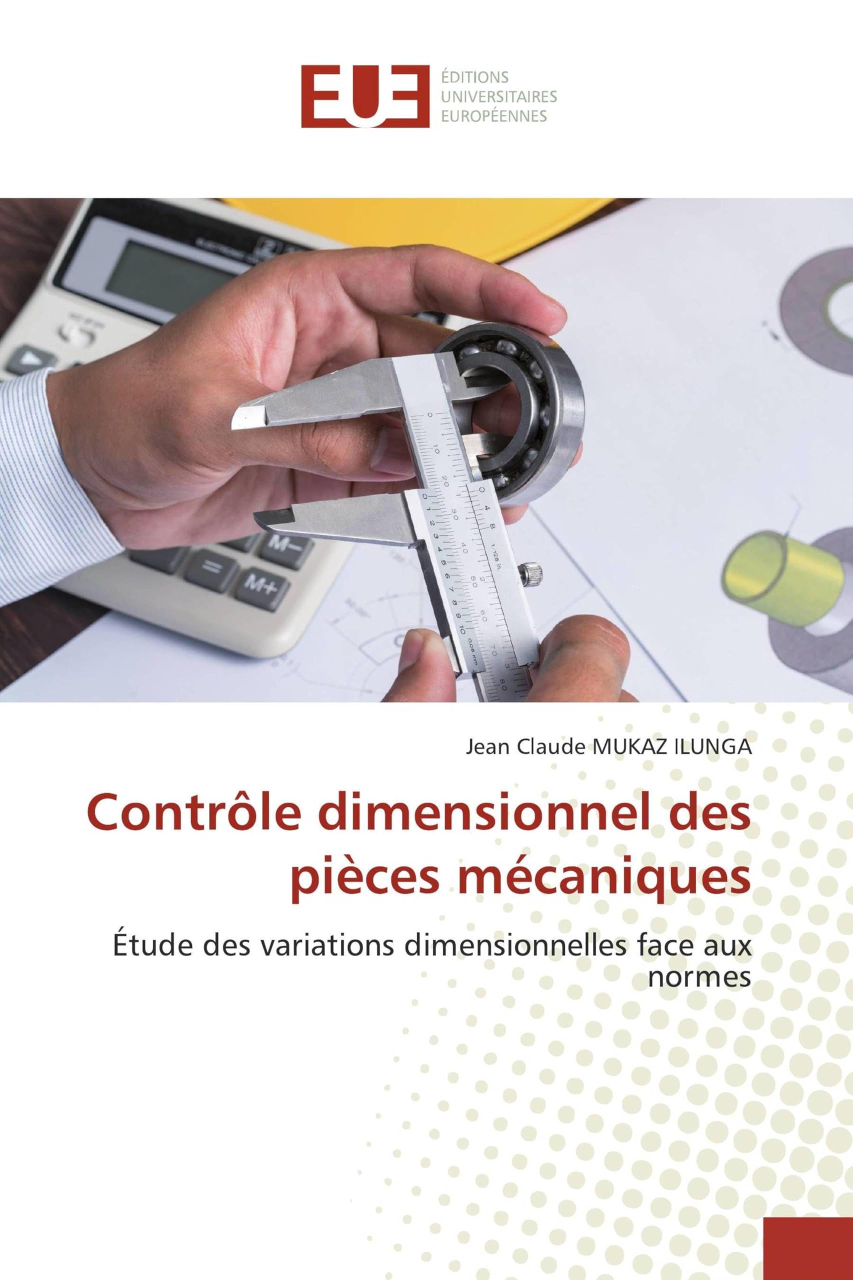 Contrôle dimensionnel des pièces mécaniques: Étude des variations dimensionnelles face aux normes