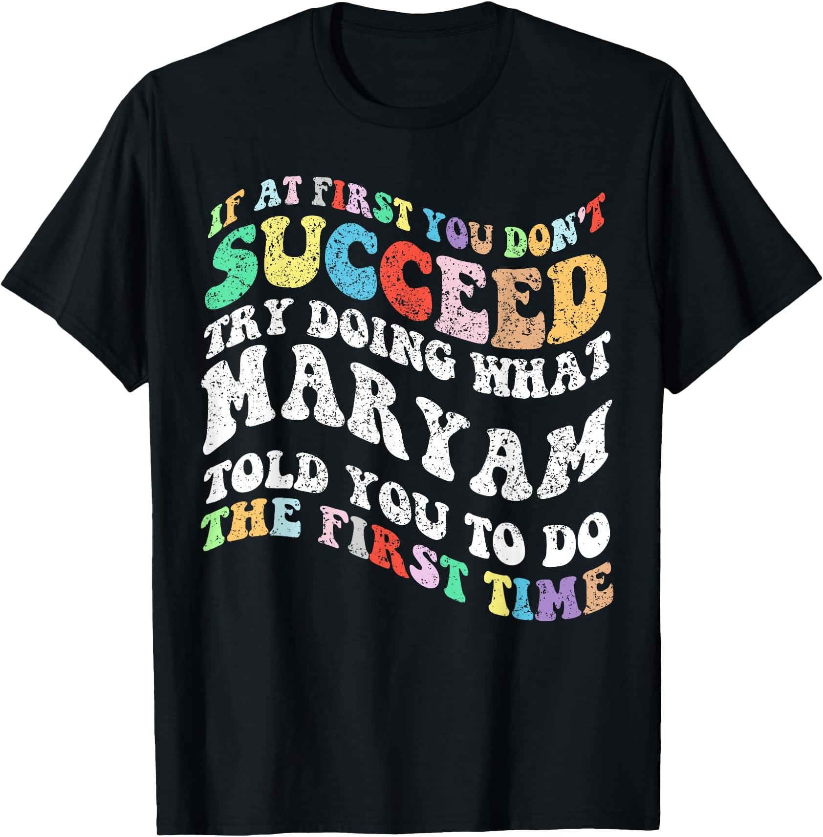 - Groovy if At First You Don't Succeed Try Doing What Maryam T-Shirt