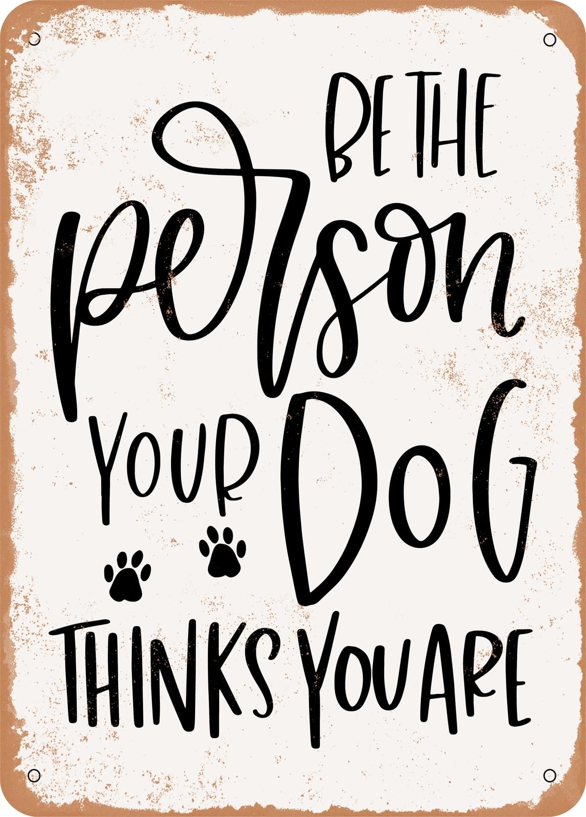 Metal Sign - Be the Person - Vintage Rusty Look home decor
