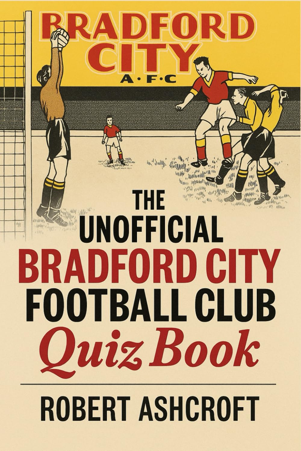 The Unofficial Bradford City Football Club Quiz Book