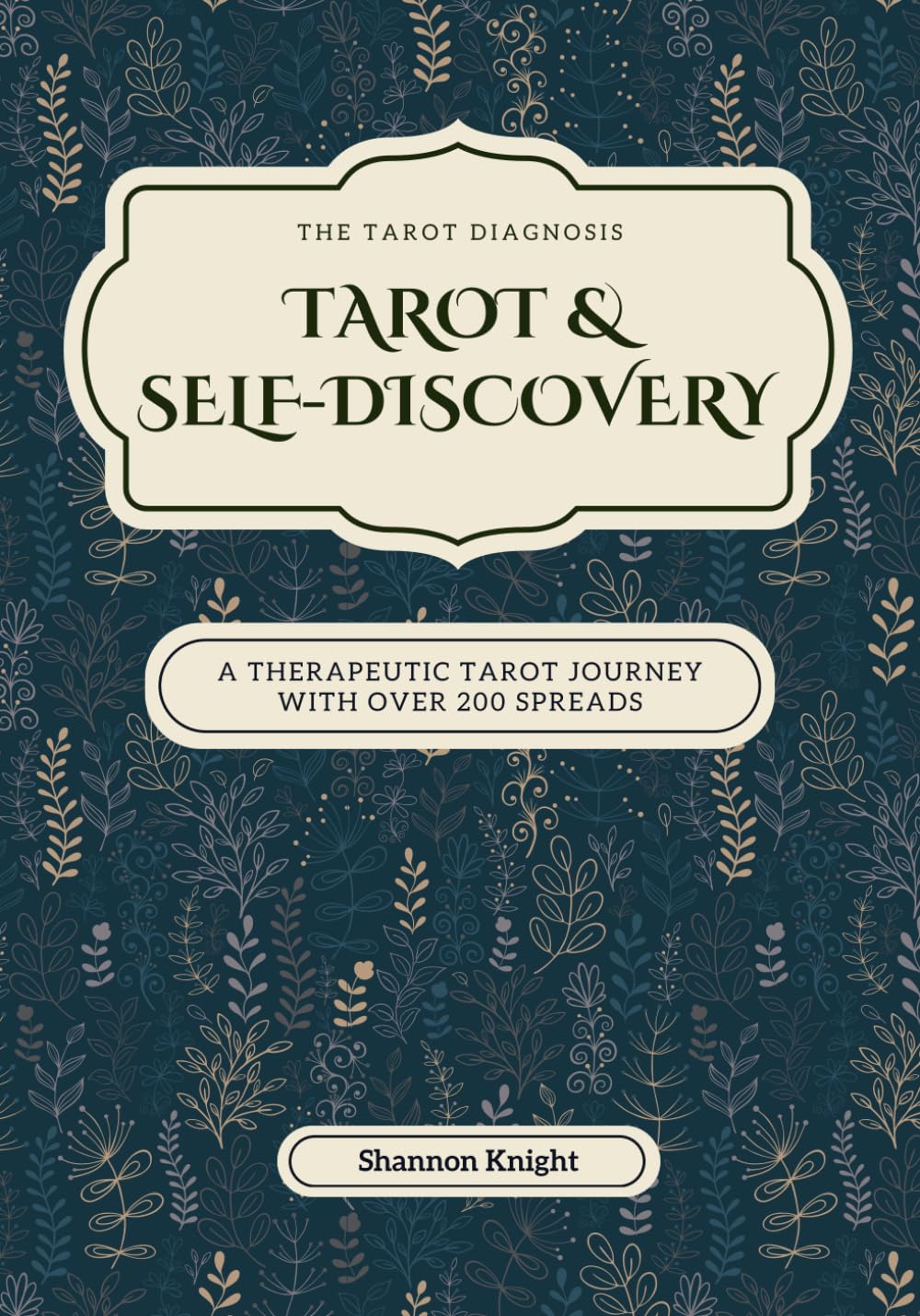 Tarot & Self-Discovery: A Therapeutic Tarot Journey with over 200 Spreads